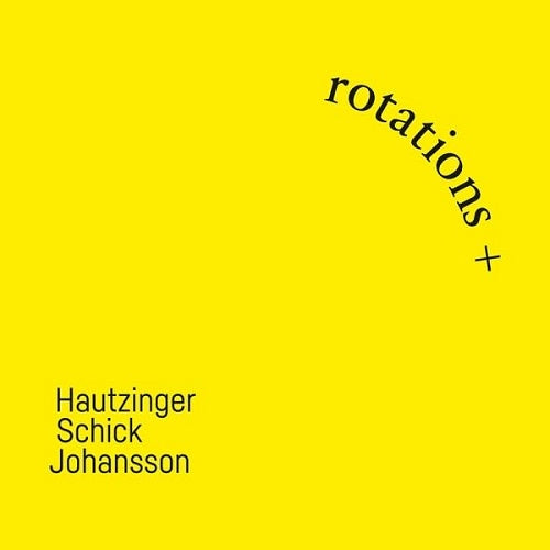 FRANZ HAUTZINGER IGNAZ SCHICK Rotations + New CD