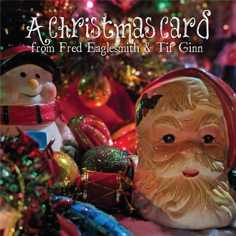 Fred Eaglesmith & Tif Ginn A Christmas Card And New CD
