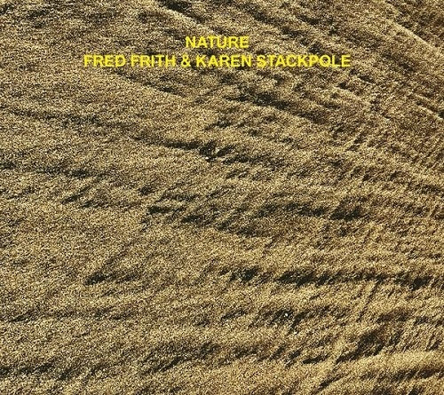 Fred Frith & Karen Stackpole Nature And New CD