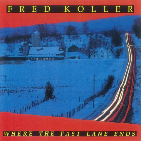 Fred Koller Where The Fast Lane Ends New CD