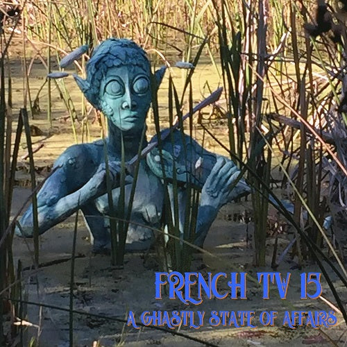 French TV 15 A Ghastly State of Affairs Fifteen New CD