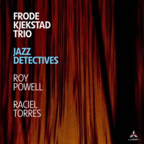 Frode Kjekstad Trio Jazz Detectives New CD