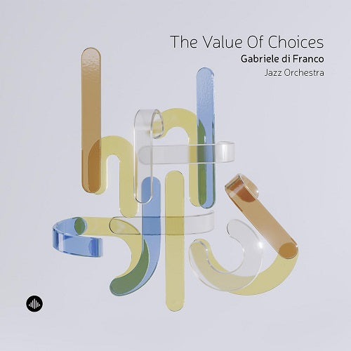 Gabriele di Franco Jazz Orchestra The Value of Choices New CD Presale