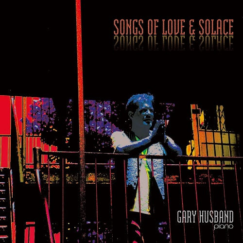 Gary Husband Songs of Love & Solace And New CD