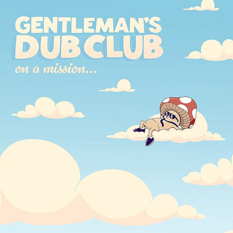 Gentleman's Dub Club On A Mission Gentlemans New CD