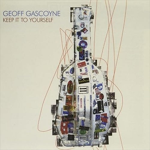 Geoff Gascoyne Keep It To Yourself New CD Presale