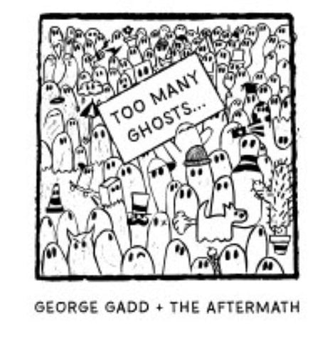 George Gadd + The Aftermath Too Many Ghosts New CD Presale