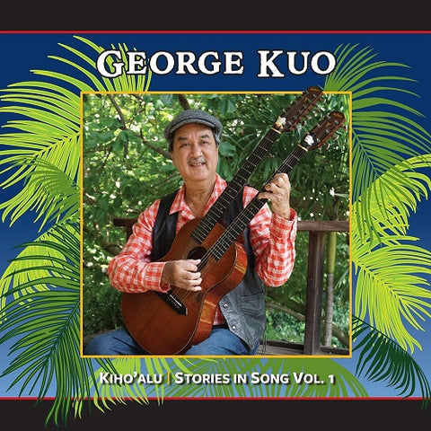George Kuo Kiho'alu Stories In Song 1 Kiho alu One New CD