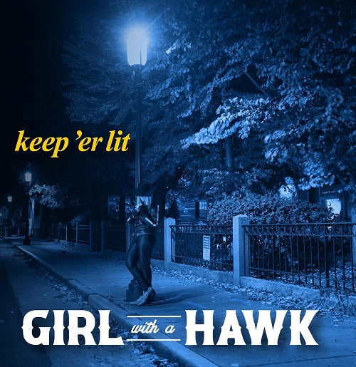 Girl with a Hawk Keep er Lit New CD