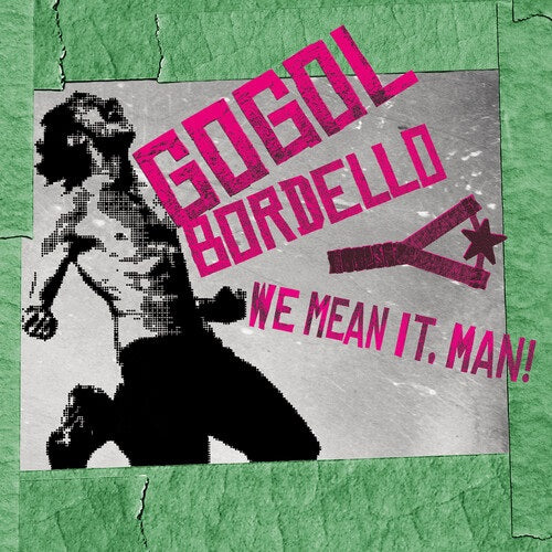 Gogol Bordello We Mean It Man New CD Presale