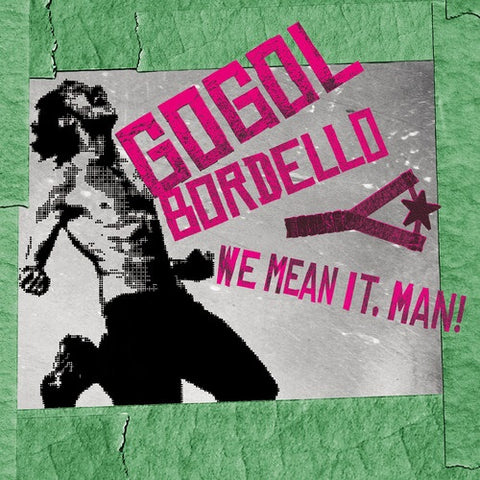 Gogol Bordello We Mean It Man New CD Presale