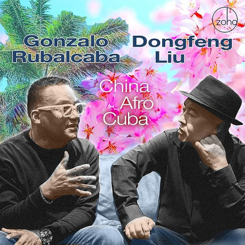 Gonzalo Rubalcaba & Dongfeng Liu China Afro Cuba And New CD