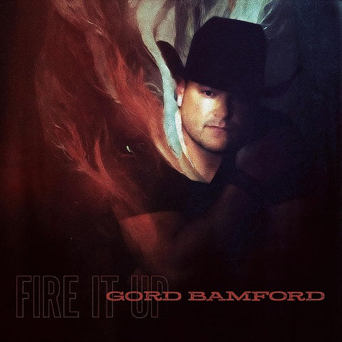 Gord Bamford Fire It Up New CD