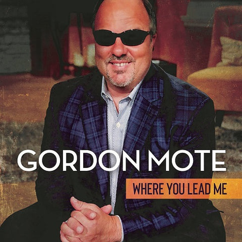 Gordon Mote Where You Lead Me New CD