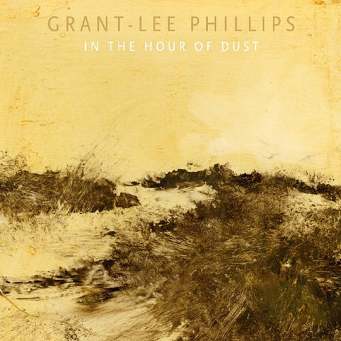 Grant Lee Phillips In the Hour of Dust New CD Presale