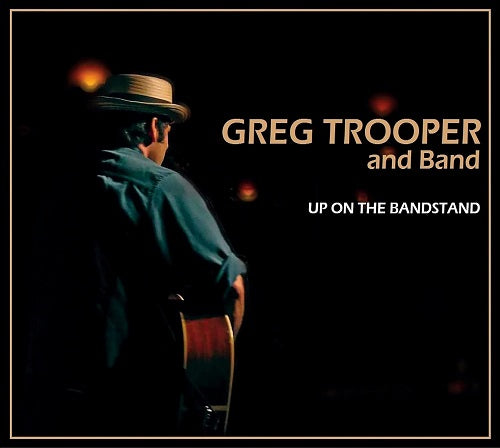 GREG TROOPER AND BAND Up On The Bandstand & New CD