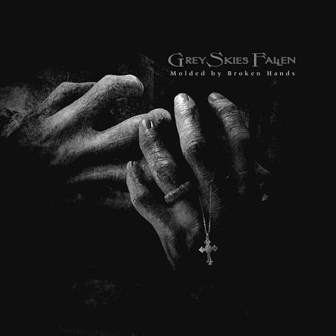 Grey Skies Fallen Molded By Broken Hands New CD