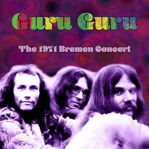 Guru Guru The 1971 Bremen Concert New CD Presale