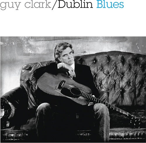 Guy Clark Dublin Blues 30th Anniversary Edition New CD Presale
