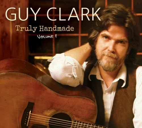 Guy Clark Truly Handmade Volume 1 Vol One New CD