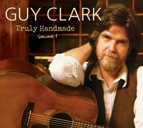 Guy Clark Truly Handmade Volume 1 Vol One New CD