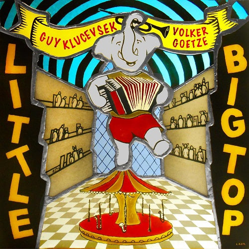 Guy Klucevsek & Volker Goetze Little Big Top And New CD
