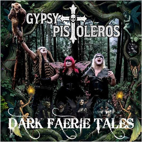 Gypsy Pistoleros Dark Faerie Tales New CD Presale
