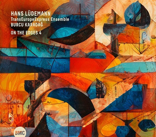 HANS LUDEMANN BURCU KARADAG On The Edges 4 Four New CD Presale