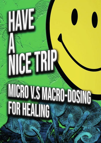 Have A Nice Trip Macrodosing vs Microdosing New DVD Presale