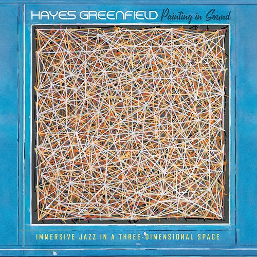 Hayes Greenfield Painting in Sound New CD Presale