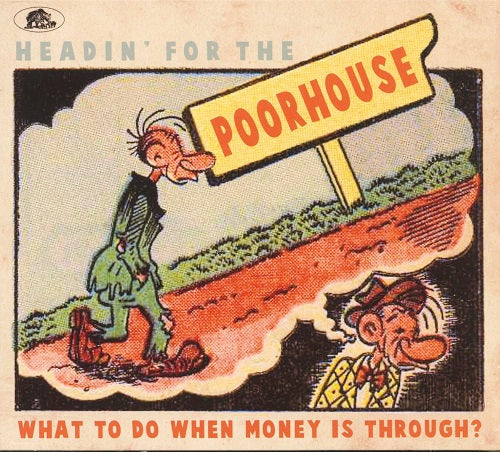 Headin For The Poorhouse What To Do When Money Is Through New CD Presale