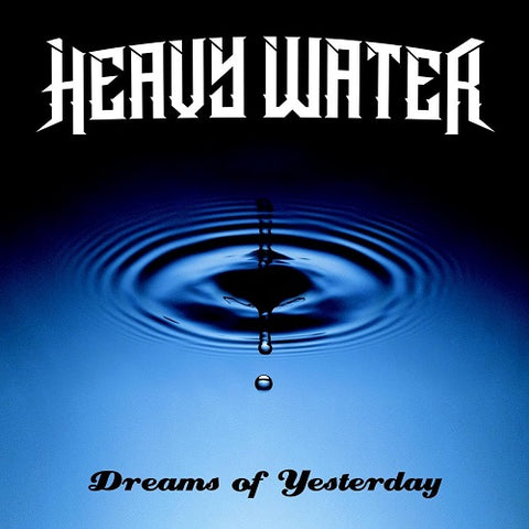 Heavy Water Dreams of Yesterday New CD