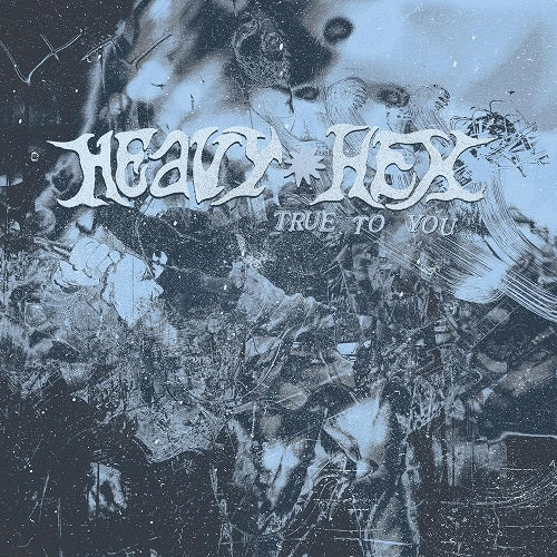 Heavyhex True To You New CD