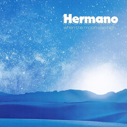 Hermano When The Moon Was High New CD