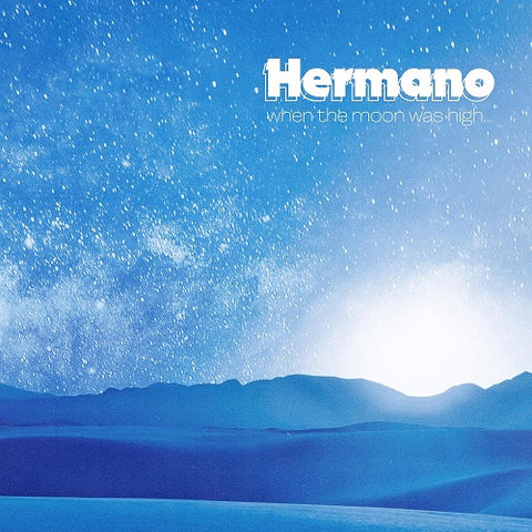 Hermano When The Moon Was High New CD