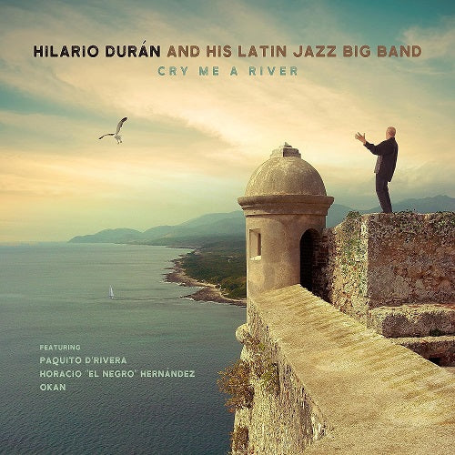 HILARIO DURAN & HIS LATIN JAZZ BIG BAND Cry Me A River And New CD