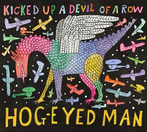 Hog Eyed Man Kicked Up A Devil Of A Row New CD