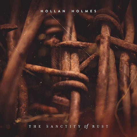 Hollan Holmes The Sanctity Of Rust New CD Presale
