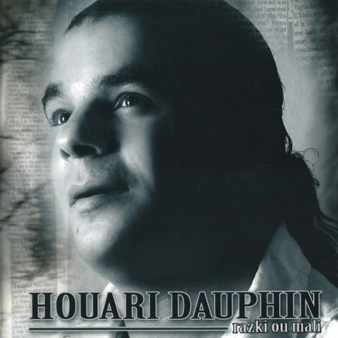 Houari Dauphin Razki Ou Mali New CD