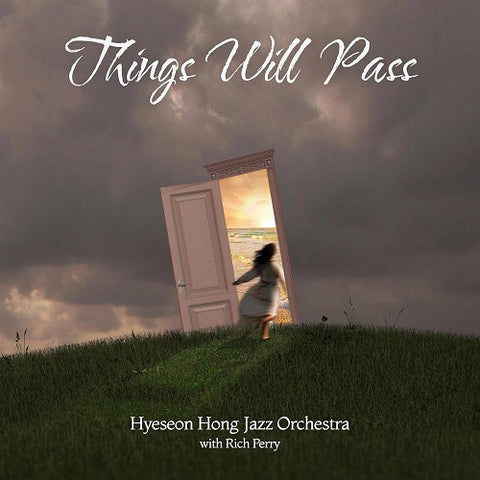 Hyeseon Hong Jazz Orchestra Things Will Pass New CD