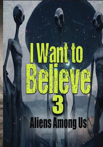 I Want To Believe 3 Aliens Among Us (Earl Grey Anderson) Three New DVD