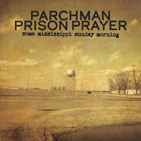 Ian Brennan Parchman Prison Prayer Some Mississippi Sunday Morning New CD