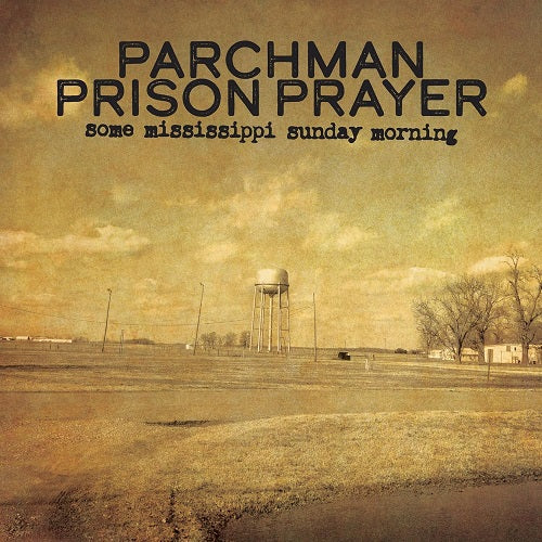 Ian Brennan Parchman Prison Prayer Some Mississippi Sunday Morning New CD