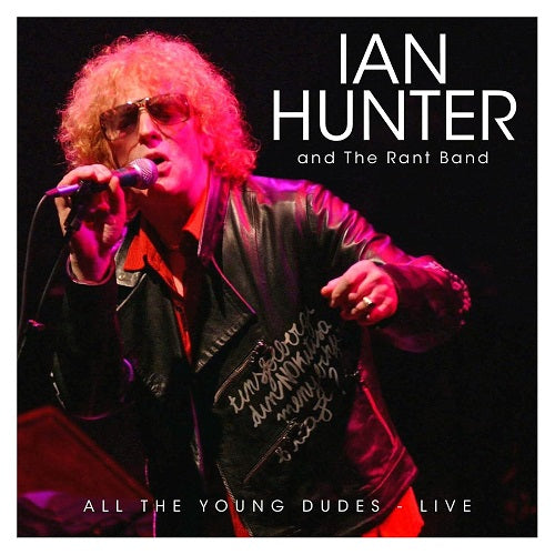 Ian Hunter & The Rant Band All the Young Dudes Live And 2 Disc New CD Presale
