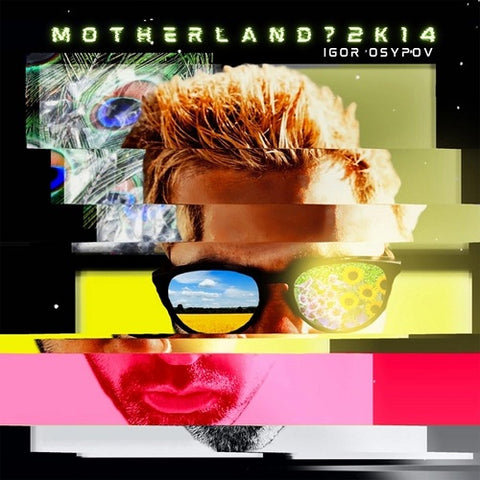Igor Osypov Motherland?2k14 Motherland 2k14 New CD