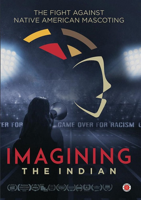 Imagining The Indian The Fight Against Native American Mascoting New DVD