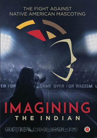 Imagining The Indian The Fight Against Native American Mascoting New DVD