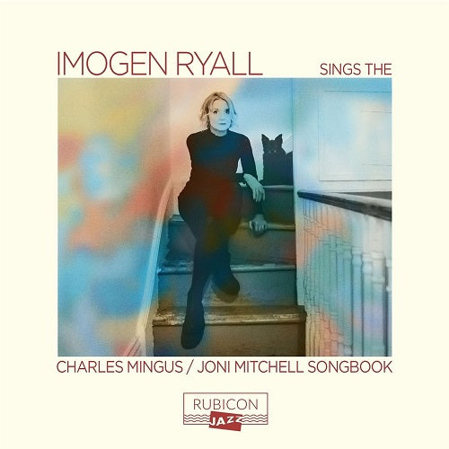 Imogen Ryall Sings the Charles Mingus Joni Mitchell Songbook New CD