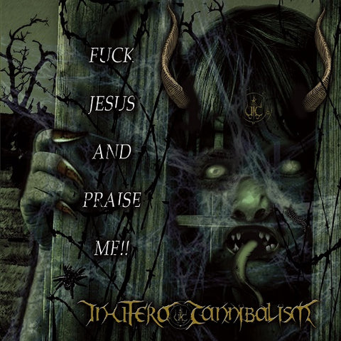 In Utero Cannibalism Fuck Jesus And Praise Me New CD