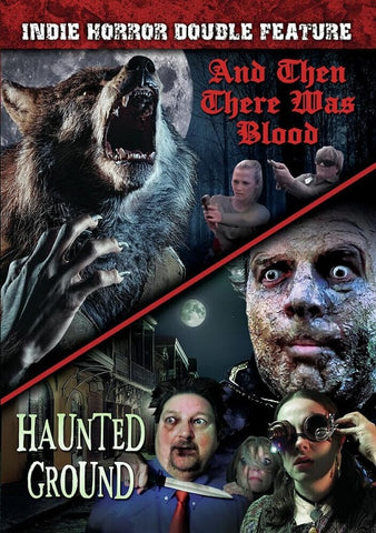 Indie Horror Double Feature And Then There Was Blood + Haunted Ground & New DVD